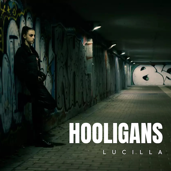 Lucilla - “Hooligans”
