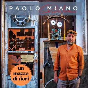 Paolo Miano -  â€œUn mazzo di fioriâ€� Ã¨ il suo nuovo singolo